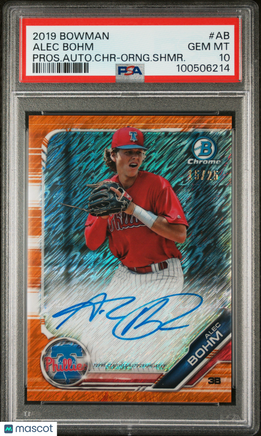 2019 Bowman Prospect Auto Chrome Alec Bohm #AB Pros. Auto CHR Orng. Shmr. PSA 10